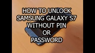 HOW TO UNLOCK SAMSUNG GALAXY S7 WITHOUT PIN OR PASSWORD