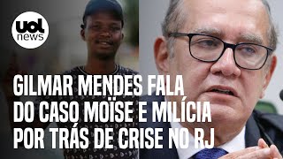 Gilmar Mendes fala de caso Moïse e menciona milícia por trás de crise da segurança pública