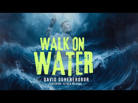 WALK ON WATER | Official Music Video I David Oghenerobor