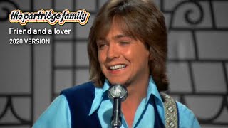 Friend and a Lover (2020 Version)  by The Partridge Family