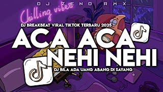 Download lagu DJ ACA ACA NEHI NEHI BREAKBEAT | DJ BILA ADA UANG ABANG DI SAYANG VIRAL TIKTOK TERBARU 2025 mp3 Download lagu DJ ACA ACA NEHI NEHI BREAKBEAT | DJ BILA ADA UANG ABANG DI SAYANG VIRAL TIKTOK TERBARU 2025 mp3