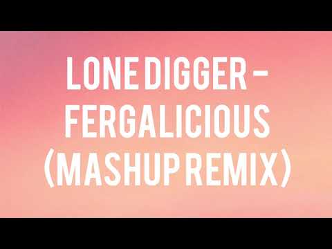 Lone Digger - Fergalicious (Mashup Edit)