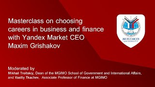 Masterclass on choosing careers in business and finance with Yandex Market CEO Maxim Grishakov Masterclass on choosing careers in business and finance with Yandex Market CEO Maxim Grishakov