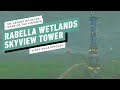 The Legend of Zelda: Tears of the Kingdom - Rabella Wetlands Skyview Tower Gameplay Walkthrough