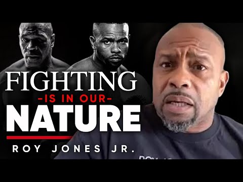 格鬥是我們的天性：為什麼格鬥對我來說是最接近日常生活的事情--小羅伊-瓊斯。 (FIGHTING IS IN OUR NATURE: Why Fighting Is The Closest Thing To Everyday Life For Me - Roy Jones Jr)