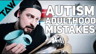 Autism In Adulthood: 5 Mistakes YOU Need To Avoid