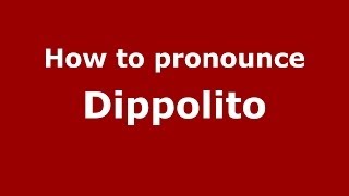 How to pronounce Dippolito