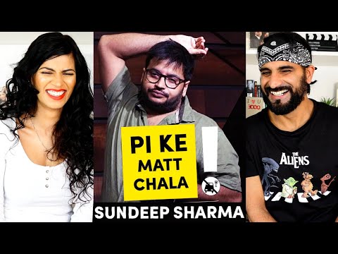 Pi Ke Mat Chala - SUNDEEP SHARMA - Stand-up Comedy REACTION!!