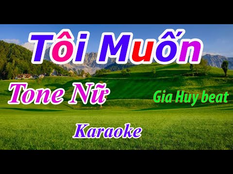 Tôi Muốn - Karaoke - Tone Nữ - Nhạc Sống - gia huy beat