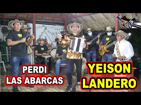 *** PERDI LAS ABARCAS, YEISON LANDERO EN VIVO ***