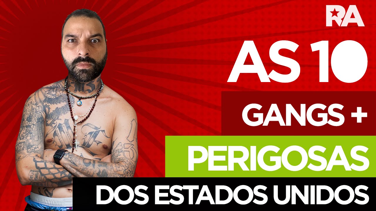 10 GANGS MAIS PERIGOSAS DOS ESTADOS UNIDOS