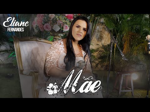 Eliane Fernandes | Mãe ( Homenagem para as mães - CLIPE OFICIAL )