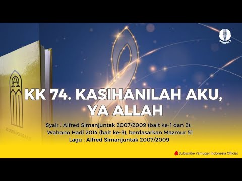 Kidung Keesaan 74 - "Kasihanilah Aku, Ya Allah" (KK 74)