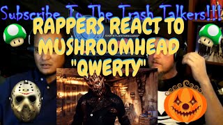 Rappers React To Mushroomhead &quot;Qwerty&quot;!!!