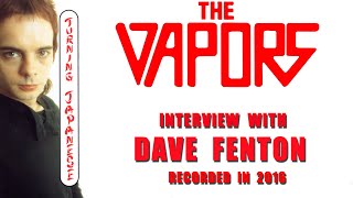 Interview with Dave Fenton - The Vapors