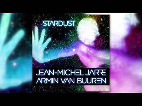 Jean-Michel Jarre & Armin van Buuren - Stardust (Radio Edit)