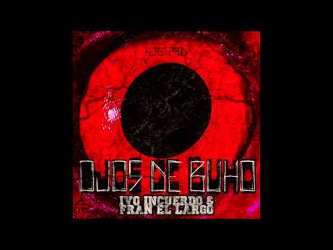 IVO INCUERDO Y FRAN EL LARGO - OJOS DE BÚHO [KLAYT PROD]