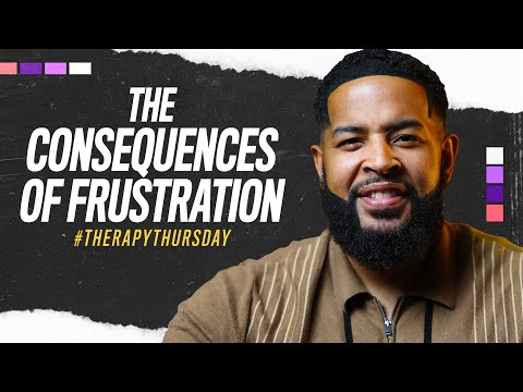 The Consequences Of Frustration | Therapy Thursday | Will Jackson