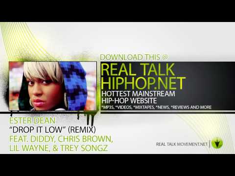 Ester Dean Feat. Diddy, Chris Brown,Lil Wayne, & Trey Songz - Drop It Low (Remix)