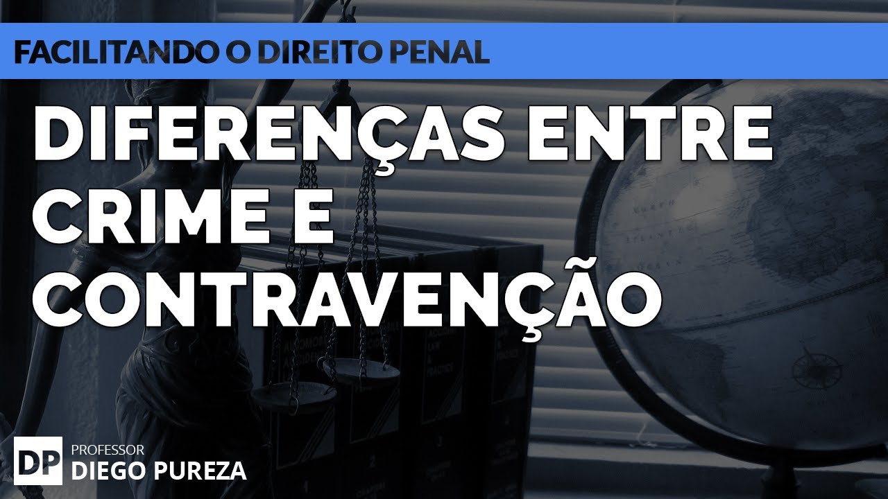 Diferenças entre Crime e Contravenção (Facilitando o Direito Penal)
