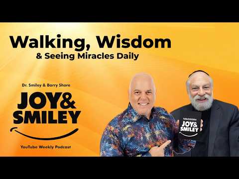 Joy & Smiley | Barry Shore & Dr. :) & Kenny R. III: Walking, Wisdom & Seeing Miracles Daily | Ep. 1