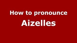 How to pronounce Aizelles