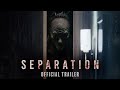 SEPARATION - Official Trailer (2021)
