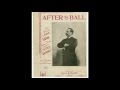 After the Ball (1892) - Sheet Music Singer After the Ball (1892)
