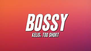 Kelis, Too $hort  - Bossy (Lyrics)