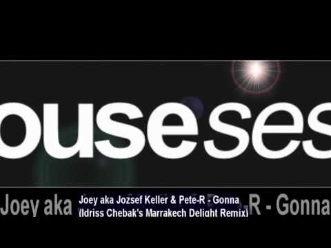 Joey aka Jozsef Keller & Pete-R - Gonna (Idriss Chebak's Marrakech Delight Remix)
