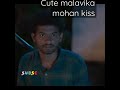 Malavikamohan Actress Status Shorts Viral Trending Kiss Love Emotional Ytshorts