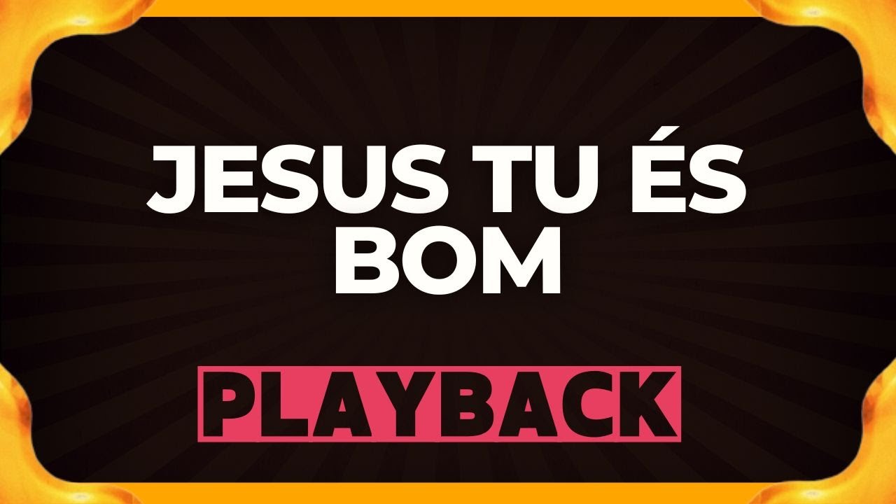 JESUS TU ÉS BOM playback
