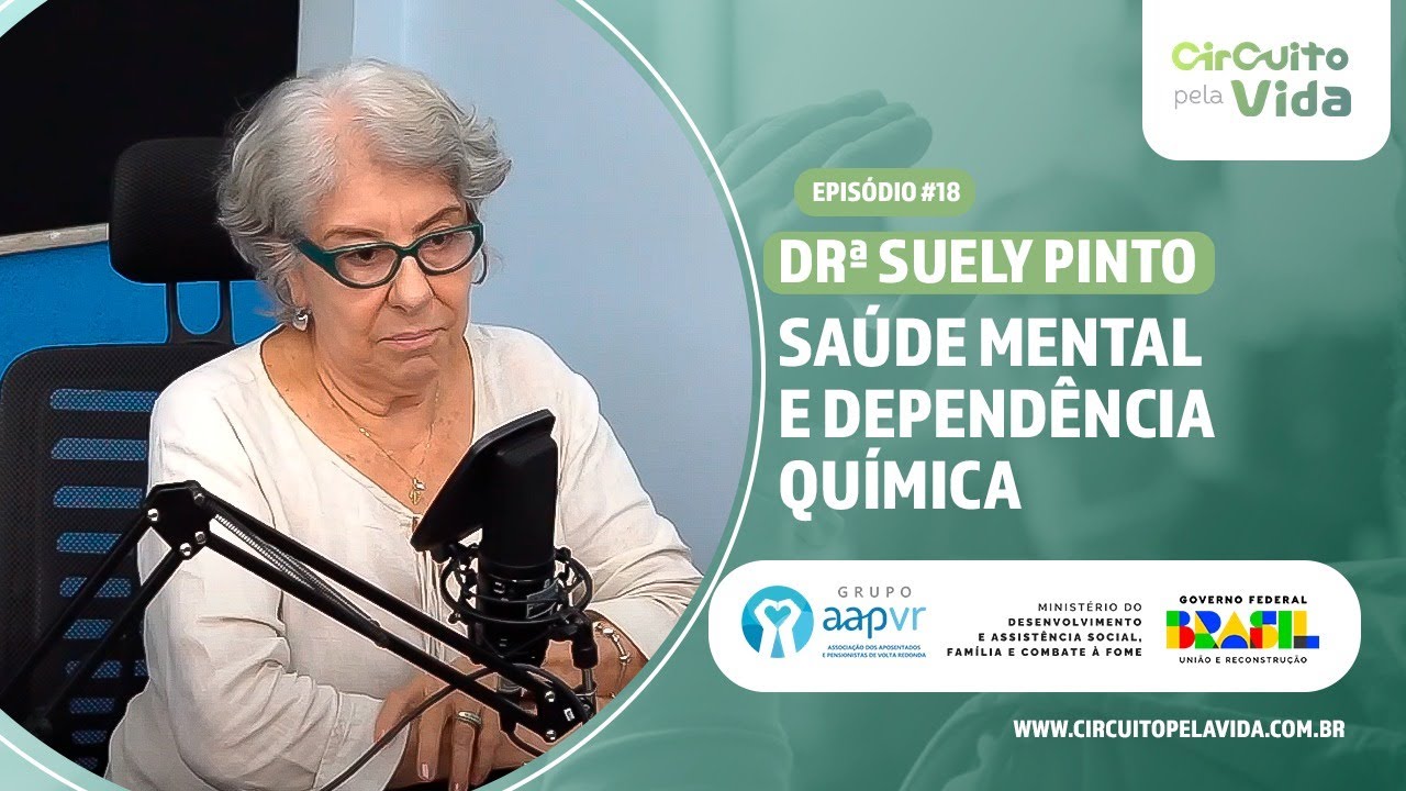 Saúde mental e dependência química: DRª Suely Pinto - Episódio #18 Circuito pela Vida