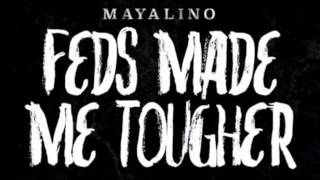 Mayalino - Feds Made Me Tougher