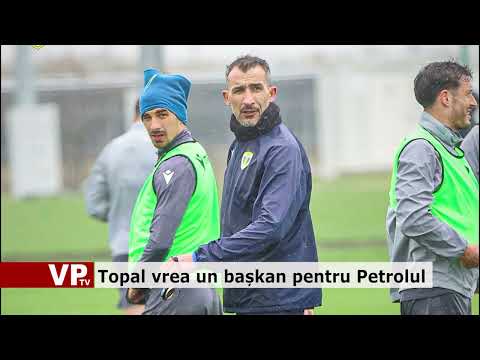 Topal vrea un bașkan pentru Petrolul
