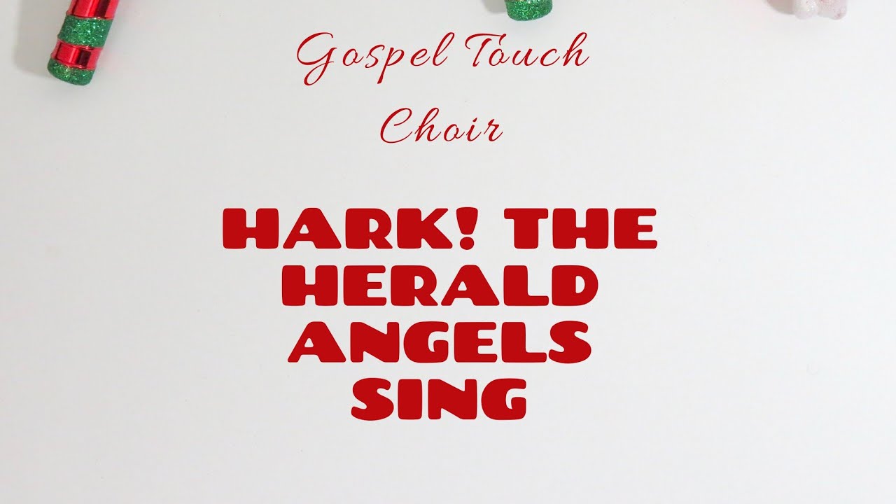 Hark! The Herald Angels Sing’   Gospel Touch Singers- Kingdom Choir Version