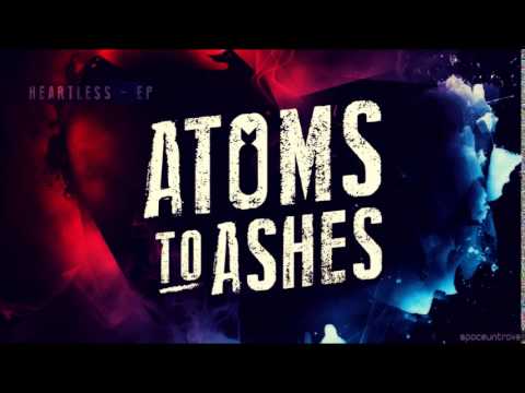 Atoms to Ashes - Tomorrow Without You