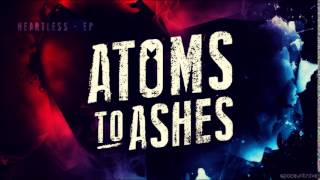 Atoms to Ashes - Tomorrow Without You
