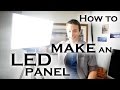 How to make a super bright LED light panel (for ...
