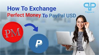 How to Exchange Perfect Money USD to PayPal USD?