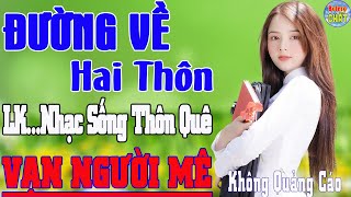 Download lagu ĐƯỜNG VỀ HAI THÔN ➤LK NHẠC SỐNG THÔN QUÊ VẠN NGƯỜI MÊ TOÀN BÀI HAY - KHÔNG QUẢNG CÁO mp3 Download lagu ĐƯỜNG VỀ HAI THÔN ➤LK NHẠC SỐNG THÔN QUÊ VẠN NGƯỜI MÊ TOÀN BÀI HAY - KHÔNG QUẢNG CÁO mp3