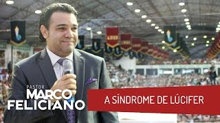 A SÍNDROME DE LÚCIFER, PASTOR MARCO FELICIANO