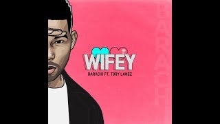 Barachi Feat. Tory Lanez - Wifey OFFICIAL Lyrics
