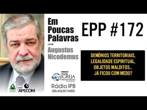 EPP #172 | ESTRANHAS DOUTRINAS DA BATALHA ESPIRITUAL - AUGUSTUS NICODEMUS