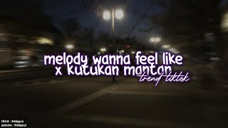 Download lagu DJ MELODY WANNA FEEL LIKE X KUTUKAN MANTAN VIRAL TIKTOK 🎶 mp3