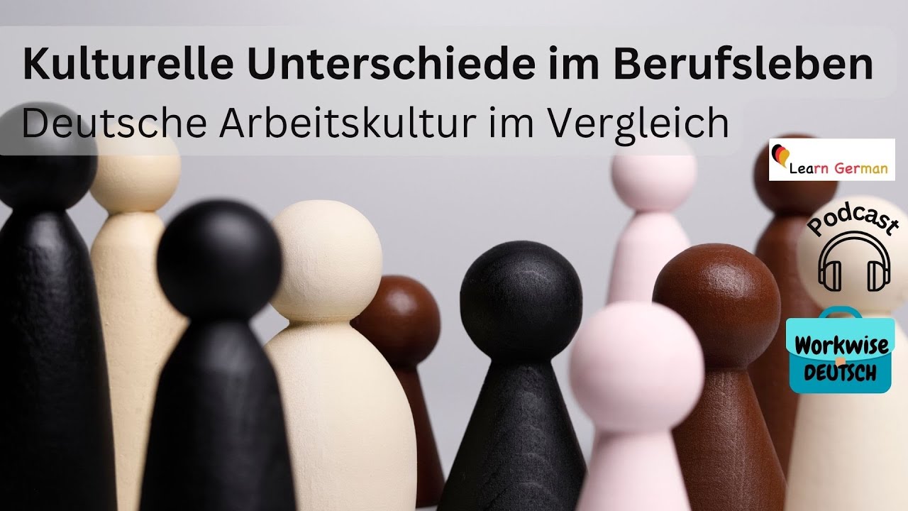 Podcast- Kulturelle Unterschiede | Cultural Differences | Workwise Deutsch| Learn German B1-C1