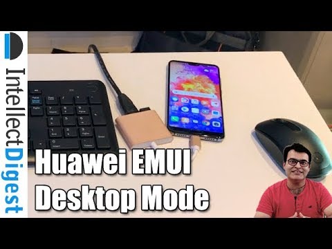 Huawei EMUI Desktop Mode Demonstration On Huawei P20 Pro | Intellect Digest