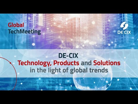DE-CIX virtual TechMeeting 2021: DE-CIX technology, products, and solutions