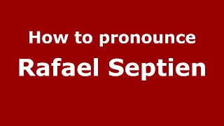 How to pronounce Rafael Septien