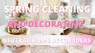 Spring Clean & Decorate with me 2021! Neutral living room decor + Easter table decorating ideas